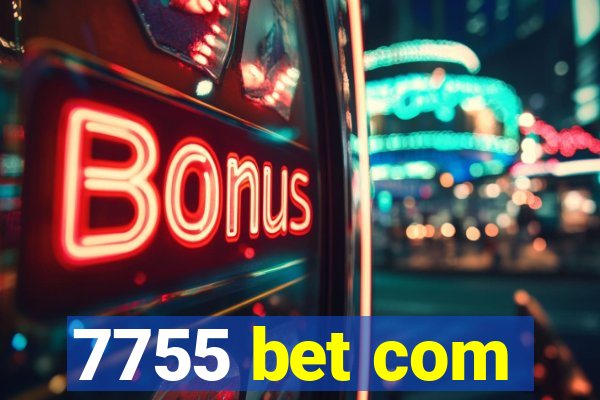 7755 bet com